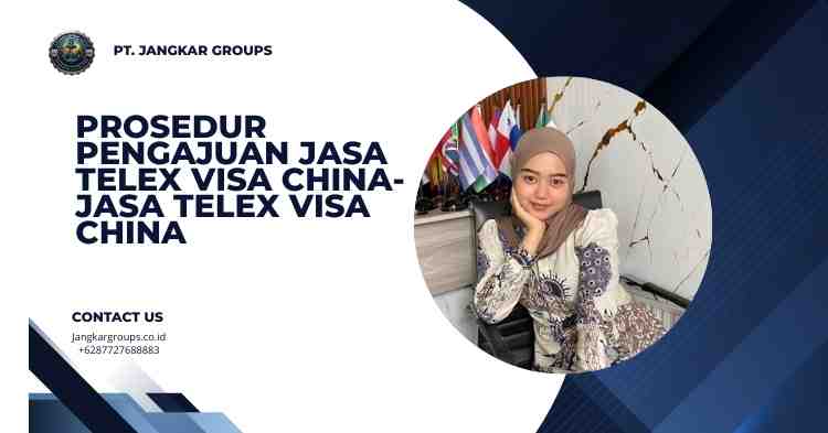 Prosedur Pengajuan Jasa Telex Visa China- Jasa Telex Visa China