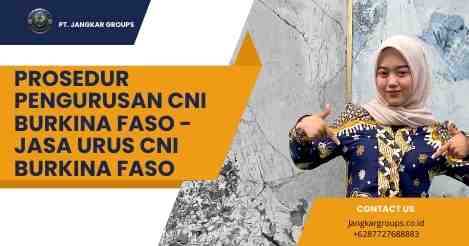 Prosedur Pengurusan CNI Burkina Faso - Jasa Urus CNI Burkina Faso