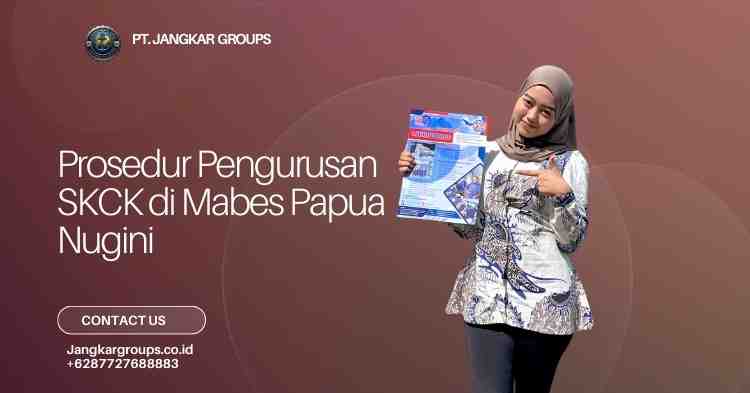 Prosedur Pengurusan SKCK di Mabes Papua Nugini