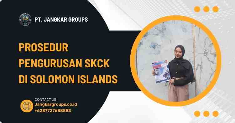 Prosedur Pengurusan SKCK di Solomon Islands