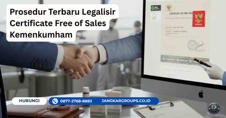 Prosedur Terbaru Legalisir Certificate Free of Sales Kemenkumham