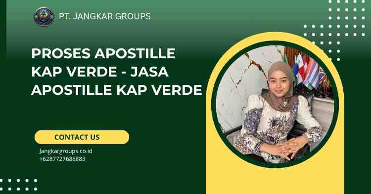 Proses Apostille Kap Verde - Jasa Apostille Kap Verde