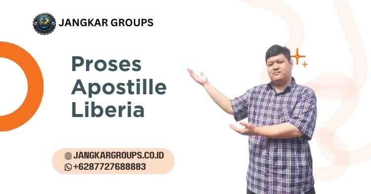 Proses Apostille Liberia, Jasa Apostille Liberia Panduan