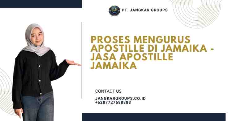 Proses Mengurus Apostille di Jamaika -Jasa Apostille Jamaika