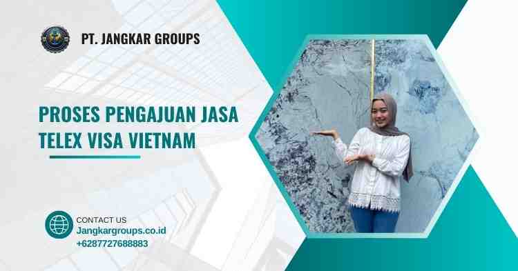 Proses Pengajuan Jasa Telex Visa Vietnam