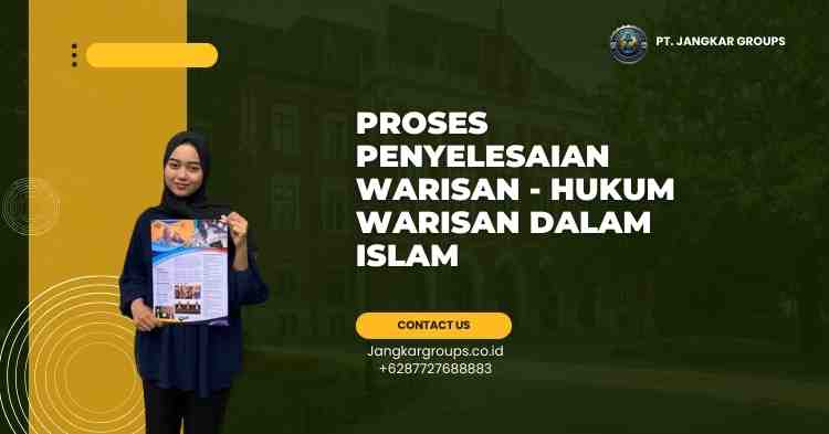Proses Penyelesaian Warisan - Hukum Warisan Dalam Islam