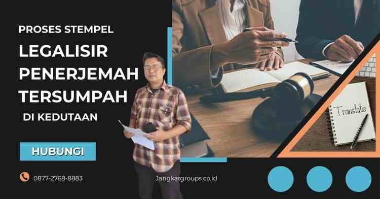 Proses stempel legalisir penerjemah tersumpah di kedutaan