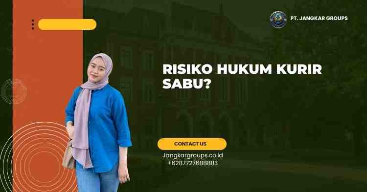Risiko Hukum Kurir Sabu?