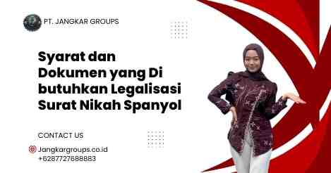 Syarat dan Dokumen yang Di butuhkan Legalisasi Surat Nikah Spanyol