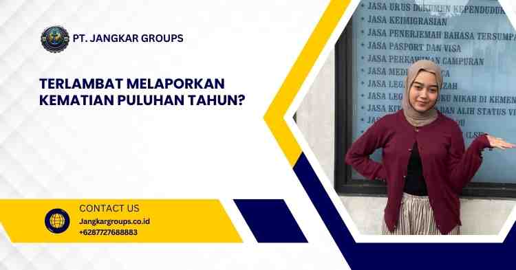 Terlambat Melaporkan Kematian Puluhan Tahun?