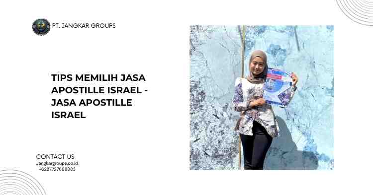 Tips Memilih Jasa Apostille Israel - Jasa Apostille Israel
