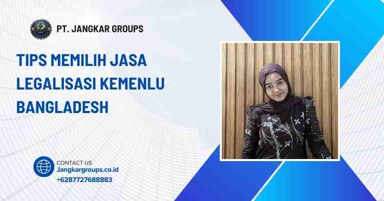 Tips Memilih Jasa Legalisasi Kemenlu Bangladesh