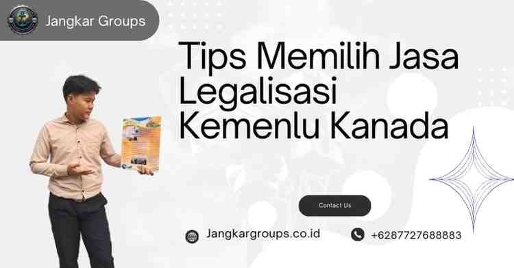 Tips Memilih Jasa Legalisasi Kemenlu Kanada