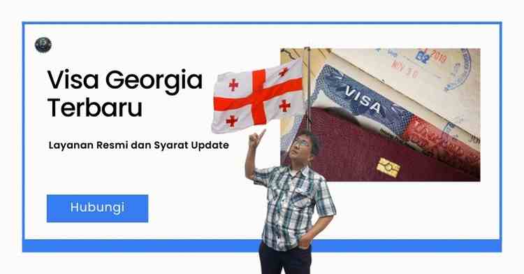 Visa Georgia Terbaru - Layanan Resmi dan Syarat Update