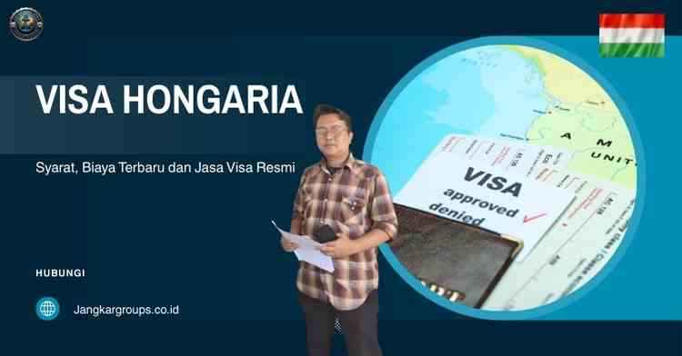 Visa Hongaria - Syarat, Biaya Terbaru dan Jasa Visa Resmi