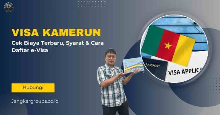 Visa Kamerun - Cek Biaya Terbaru, Syarat & Cara Daftar e-Visa