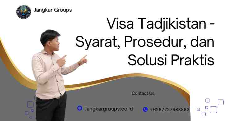 Visa Tadjikistan - Syarat, Prosedur, dan Solusi Praktis