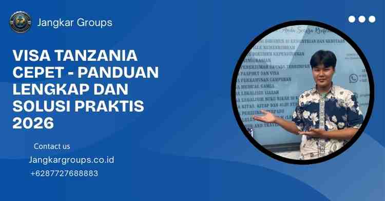 Visa Tanzania Cepet - Panduan Lengkap dan Solusi Praktis 2026