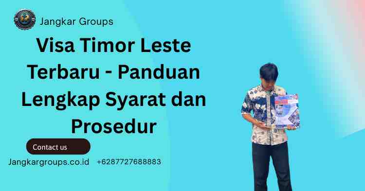 Visa Timor Leste Terbaru - Panduan Lengkap Syarat dan Prosedur