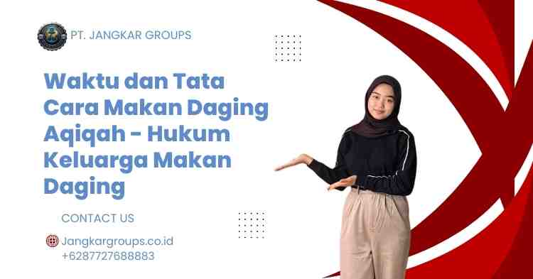 Waktu dan Tata Cara Makan Daging Aqiqah - Hukum Keluarga Makan Daging