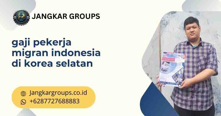 gaji pekerja migran indonesia di korea selatan