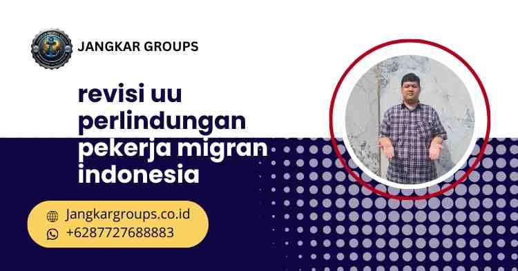 revisi uu perlindungan pekerja migran indonesia