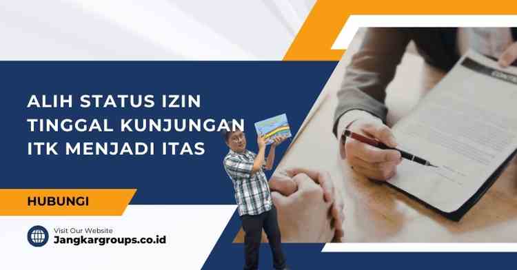 Alih Status Izin Tinggal Kunjungan ITK Menjadi ITAS: Aturan Baru