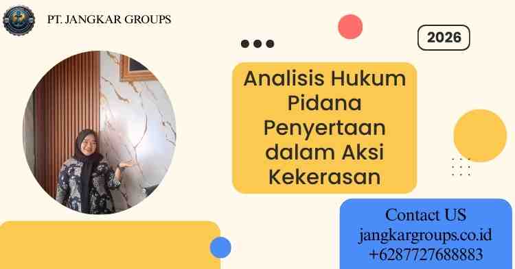 Analisis Hukum Pidana Penyertaan dalam Aksi Kekerasan