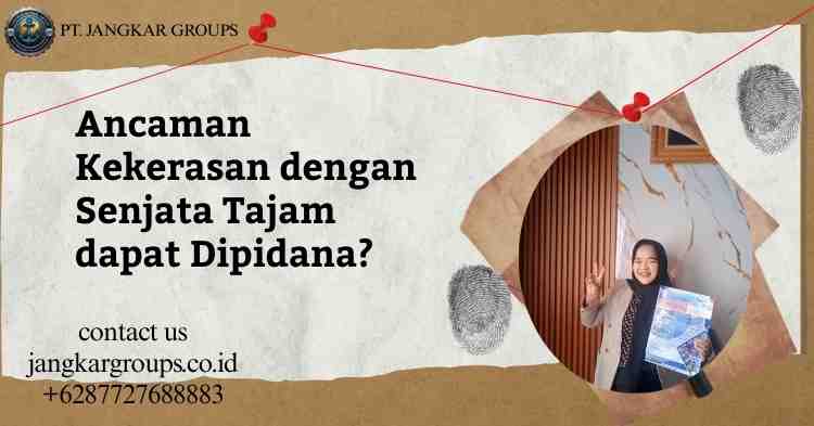 Ancaman Kekerasan dengan Senjata Tajam dapat Dipidana?