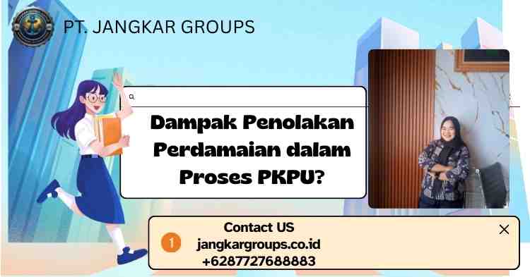 Dampak Penolakan Perdamaian dalam Proses PKPU?