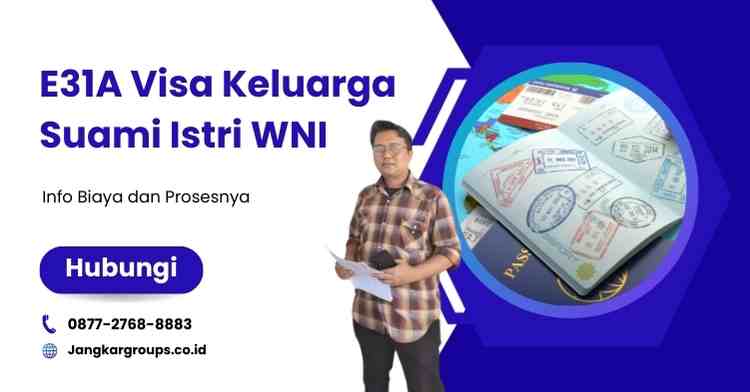 E31A Visa Keluarga Suami Istri WNI: Info Biaya dan Prosesnya