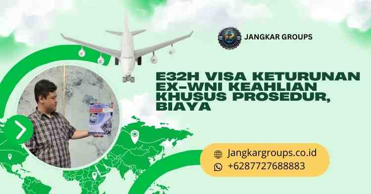 E32H Visa Keturunan EX-WNI Keahlian Khusus Prosedur, Biaya