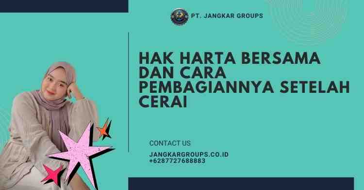 Hak Harta Bersama Dan Cara Pembagiannya Setelah Cerai