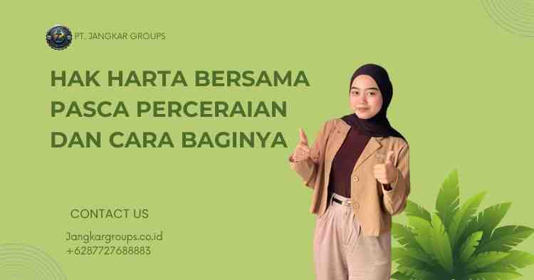 Hak Harta Bersama Pasca Perceraian dan Cara Baginya