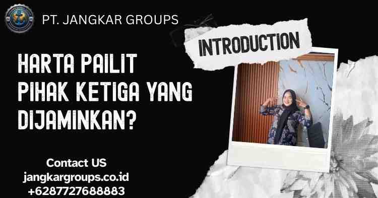 Harta Pailit Pihak Ketiga yang Dijaminkan?