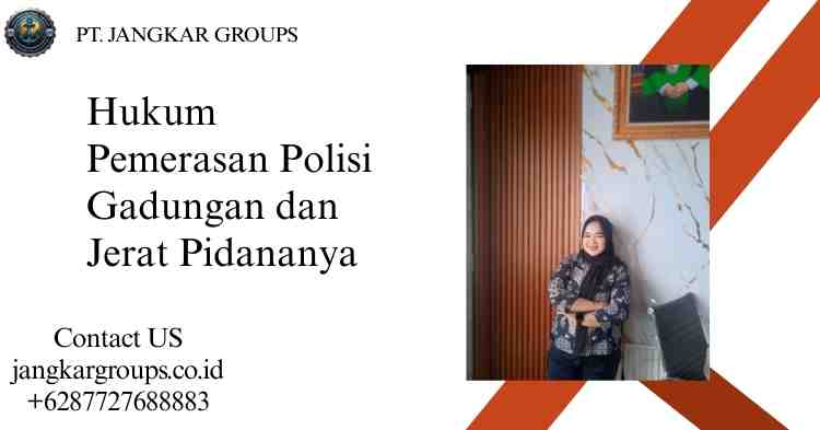 Hukum Pemerasan Polisi Gadungan dan Jerat Pidananya