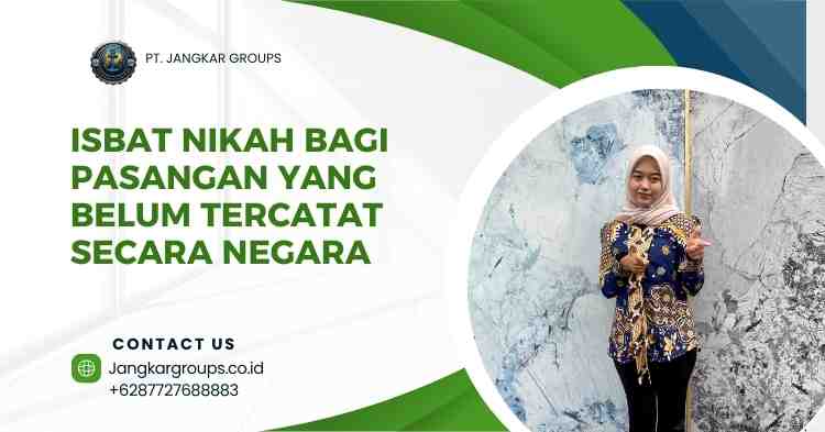 Isbat Nikah bagi Pasangan yang Belum Tercatat Secara Negara