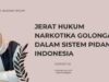 Jerat Hukum Narkotika Golongan I Dalam Sistem Pidana Indonesia