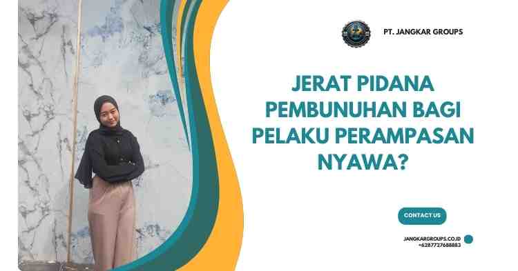 Jerat Pidana Pembunuhan bagi Pelaku Perampasan Nyawa?
