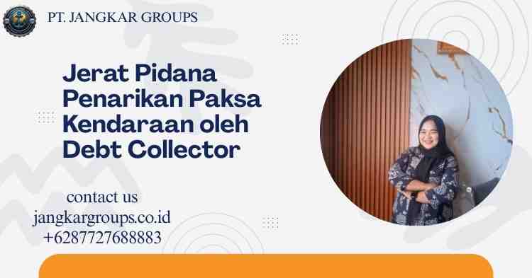 Jerat Pidana Penarikan Paksa Kendaraan oleh Debt Collector