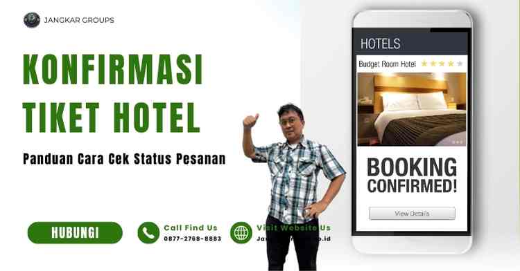 Konfirmasi Tiket Hotel: Panduan Cara Cek Status Pesanan