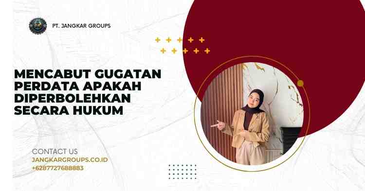 Mencabut Gugatan Perdata Apakah Diperbolehkan Secara Hukum