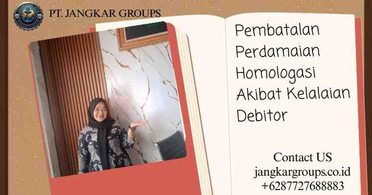 Pembatalan Perdamaian Homologasi Akibat Kelalaian Debitor