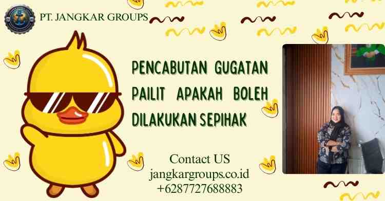 Pencabutan Gugatan Pailit Apakah Boleh Dilakukan Sepihak