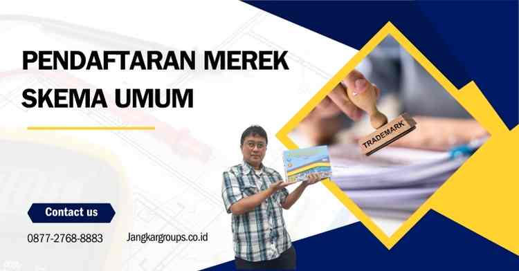 Pendaftaran merek Skema Umum - Syarat, Prosedur dan Biaya