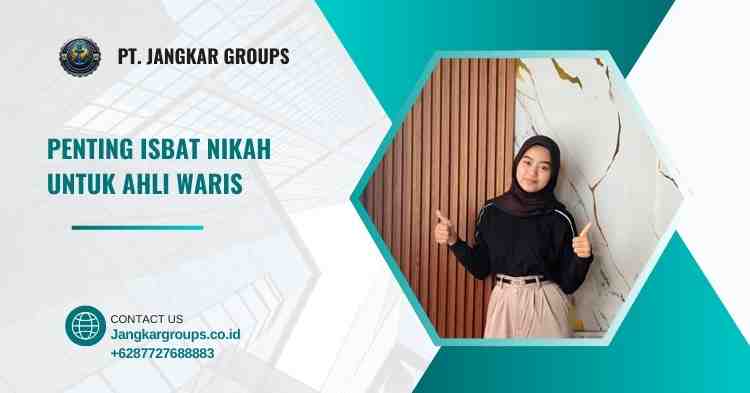 Penting Isbat Nikah untuk Ahli Waris