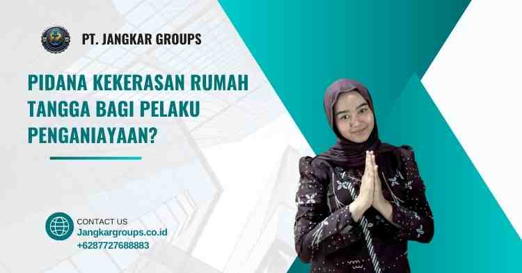 Pidana Kekerasan Rumah Tangga Bagi Pelaku Penganiayaan?