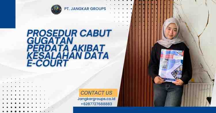 Prosedur Cabut Gugatan Perdata Akibat Kesalahan Data e-Court