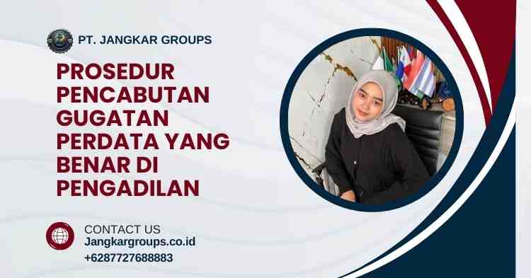 Prosedur Pencabutan Gugatan Perdata yang Benar di Pengadilan