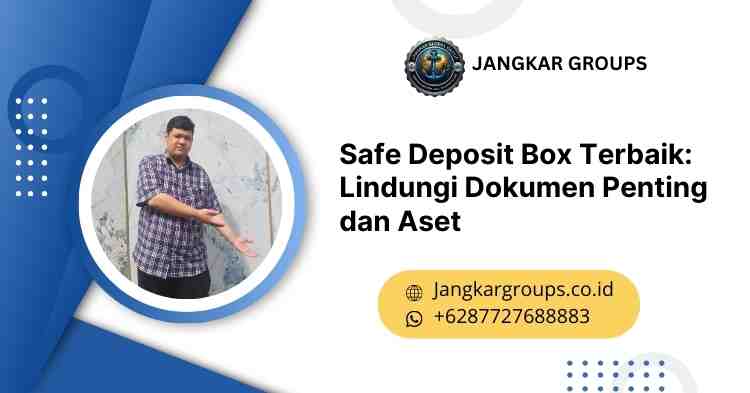 Safe Deposit Box Terbaik Lindungi Dokumen Penting dan Aset